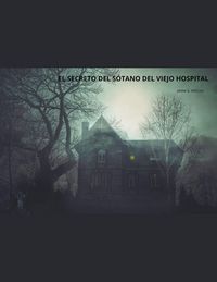Produktbild: El secreto del s&oacute;tano del viejo hospital