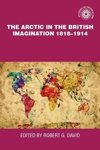 Produktbild: The Arctic in the British imagination 1818-1914
