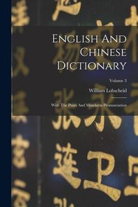 Produktbild: English And Chinese Dictionary: With The Punti And Mandarin Pronunciation; Volume 3