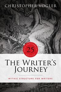 The Writer's Journey - 25th Anniversary Edition: Mythic Structure for Writers