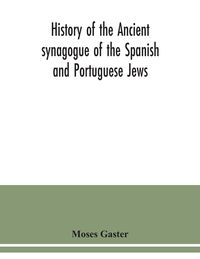 Produktbild: History of the Ancient synagogue of the Spanish and Portuguese Jews