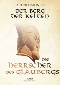 Bild vom Artikel Der Berg der Kelten. Die Herrscher des Glaubergs vom Autor Astrid Rauner