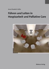 Produktbild: F&uuml;hren und Leiten in Hospizarbeit und Palliative Care