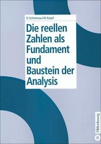 Produktbild: Die reellen Zahlen als Fundament und Baustein der Analysis