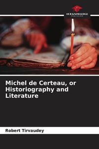 Produktbild: Michel de Certeau, or Historiography and Literature