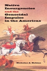 Produktbild: Native Insurgencies and the Genocidal Impulse in the Americas