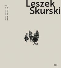 Produktbild: Leszek Skurski &ndash; Vol. 1: Werke 1990&ndash;2024 / Works 1990&ndash;2024