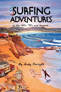 Produktbild: Forsyth, A: SURFING ADVENTURES of the '60s, '70s and beyond.