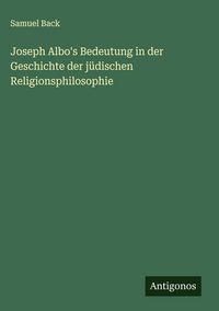 Produktbild: Joseph Albo's Bedeutung in der Geschichte der j&uuml;dischen Religionsphilosophie