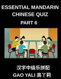 Produktbild: Essential Mandarin Chinese Quiz (Part 6)- Master Chinese with Ease Moderate Level Simplified Character Tests Using Fun Left-Right Column Matching Puzz