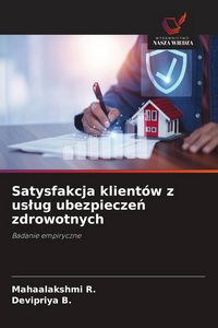 Produktbild: Satysfakcja klient&oacute;w z us&iquest;ug ubezpiecze&iquest; zdrowotnych
