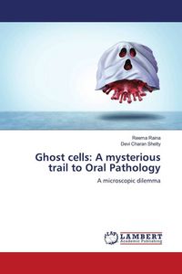 Produktbild: Ghost cells: A mysterious trail to Oral Pathology