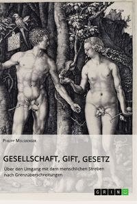 Produktbild: Gesellschaft, Gift, Gesetz. &Uuml;ber den Umgang mit dem menschlichen Streben nach Grenz&uuml;berschreitungen