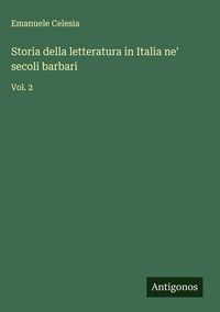 Produktbild: Storia della letteratura in Italia ne' secoli barbari