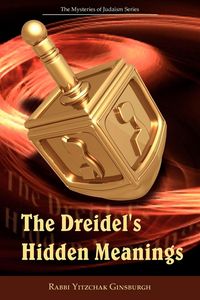 Produktbild: The Dreidel's Hidden Meanings (The Mysteries of Judaism Series)