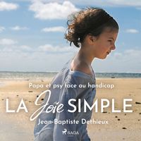 Produktbild: La Joie simple - Papa et psy face au handicap