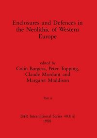 Produktbild: Enclosures and Defences in the Neolithic of Western Europe, Part ii