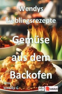 Produktbild: Wendys Lieblingsrezepte - Gem&uuml;se aus dem Backofen
