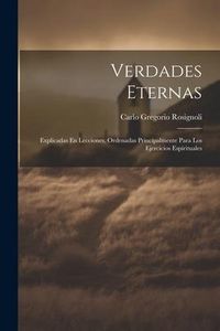 Produktbild: Verdades Eternas: Explicadas En Lecciones. Ordenadas Principalmente Para Los Ejercicios Espirituales