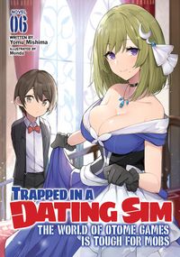 Produktbild: Trapped in a Dating Sim: The World of Otome Games is Tough for Mobs (Light Novel) Vol. 6