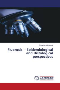 Produktbild: Fluorosis - Epidemiological and Histological perspectives