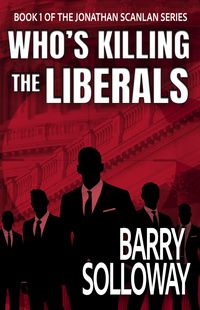 Produktbild: Who's Killing the Liberals (The Jonathan Scanlan Series, #1)