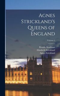 Produktbild: Agnes Strickland's Queens of England; Volume 1