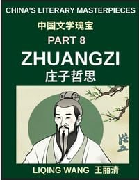 Produktbild: China's Literary Masterpieces (Part 8)- Zhuangzi, Daoist Philosophy, Paradoxes of Reality, and the Art of Effortless Living, A Deep Exploration of Daoism, Mind, Reality, and Spiritual Freedom in Ancient China