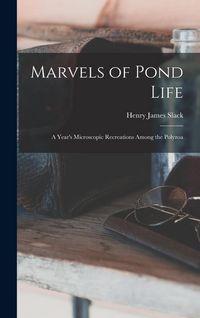Produktbild: Marvels of Pond Life: A Year's Microscopic Recreations Among the Polyzoa