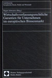 Produktbild: Wirtschaftsverfassungsrechtliche Garantien f&uuml;r Unternehmen im europ&auml;ischen Binnenmarkt