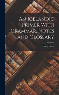 Produktbild: An Icelandic Primer With Grammar, Notes and Glossary
