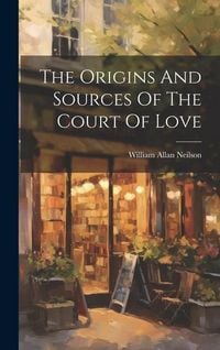 Produktbild: The Origins And Sources Of The Court Of Love