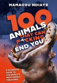 Produktbild: 100 Animals That Can F*cking End You