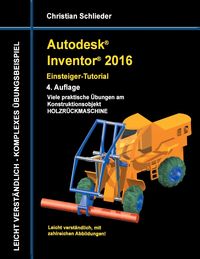 Bild vom Artikel Autodesk Inventor 2016 - Einsteiger-Tutorial Holzrückmaschine vom Autor Christian Schlieder