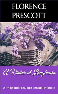 Produktbild: A Visitor at Longbourn: A Pride and Prejudice Sensual Intimate (Mr. Darcy's Letter, #3)