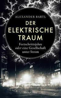 Produktbild: Der elektrische Traum. Fortschrittsjahre oder eine Gesellschaft unter Strom