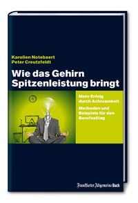 Produktbild: Wie das Gehirn Spitzenleistung bringt: Mehr Erfolg durch Achtsamkeit - Methoden und Beispiele f&uuml;r den Berufsalltag