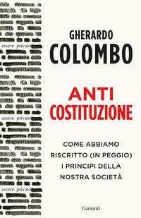 Produktbild: Anticostituzione. Come abbiamo riscritto (in peggio) i principi della nostra societ&agrave;