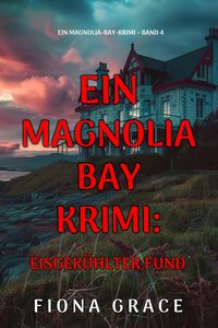 Produktbild: Eisgek&uuml;hlter Fund (Ein Magnolia-Bay-Krimi - Band 4)