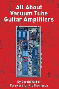 Produktbild: Weber, G: All about Vacuum Tube Guitar Amplifiers