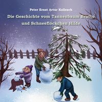Produktbild: Die Geschichte vom Tannenbaum Brutto und Schneefl&ouml;ckchen Hilde