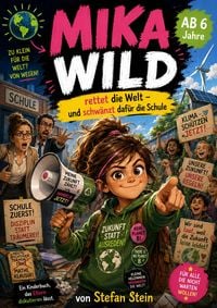 Produktbild: Mika Wild rettet die Welt - und schw&auml;nzt daf&uuml;r die Schule