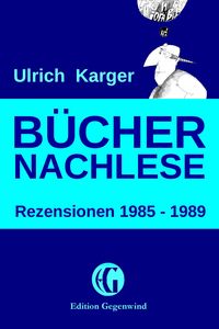 Büchernachlese: Rezensionen 1985 - 1989 Ulrich Karger