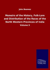 Produktbild: Memoirs of the History, Folk-Lore and Distribution of the Races of the North Western Provinces of India