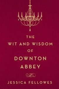Produktbild: The Wit and Wisdom of Downton Abbey