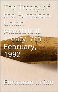 Produktbild: The Treaty of the European Union, Maastricht Treaty, 7th February, 1992