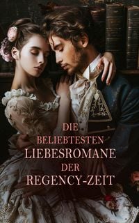 Produktbild: Die beliebtesten Liebesromane der Regency-Zeit