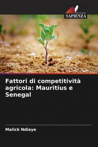 Produktbild: Fattori di competitivit&agrave; agricola: Mauritius e Senegal
