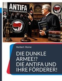 Produktbild: Die dunkle Armee!? Die Antifa und ihre F&ouml;rderer!