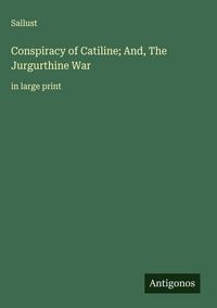 Produktbild: Conspiracy of Catiline; And, The Jurgurthine War